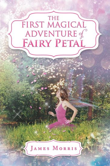 The First Magical Adventure of Fairy Petal - James Morris