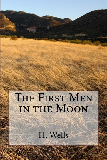 The First Men in the Moon - H. G. Wells