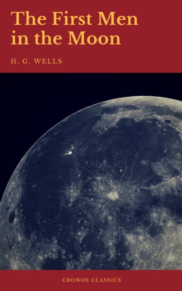 The First Men in the Moon (Cronos Classics) - Cronos Classics - H.g.wells