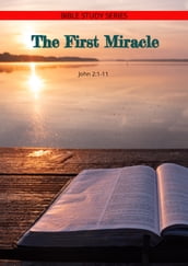The First Miracle (Bible Study Series)