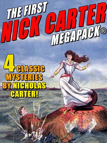 The First Nick Carter MEGAPACK®: 4 Classic Mysteries - Nicholas Carter