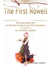 The First Nowell Pure Sheet Music Duet for Baritone Saxophone and Tenor Saxophone, Arranged by Lars Christian Lundholm