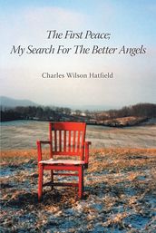 The First Peace; My Search for the Better Angels