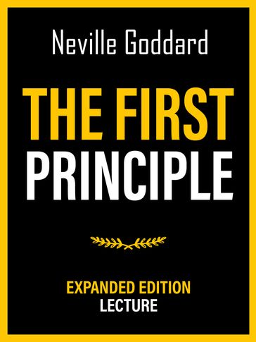 The First Principle - Expanded Edition Lecture - Neville Goddard