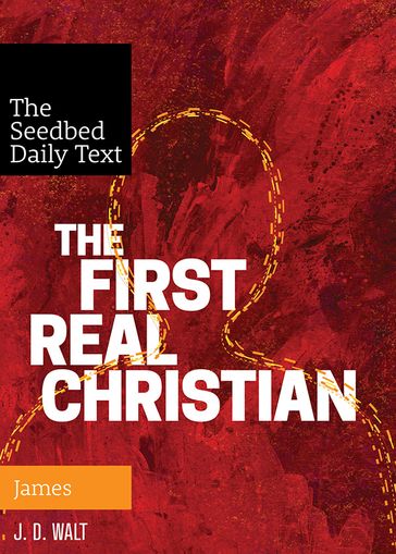 The First Real Christian: James - J. D. Walt