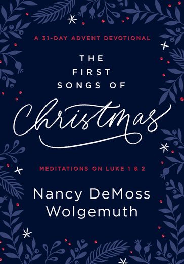 The First Songs of Christmas - Nancy DeMoss Wolgemuth