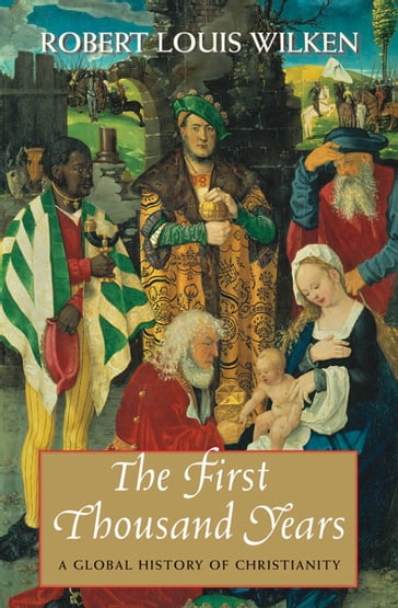 The First Thousand Years - Robert Louis Wilken