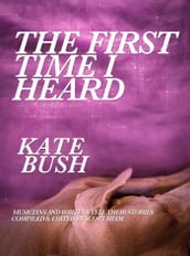 The First Time I Heard Kate Bush