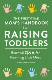 The First-Time Mom s Handbook for Raising Toddlers