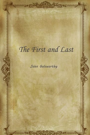 The First and Last - John Galsworthy