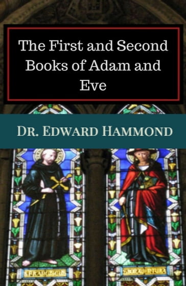 The First and Second Books of Adam and Eve - Dr. Edward Hammond