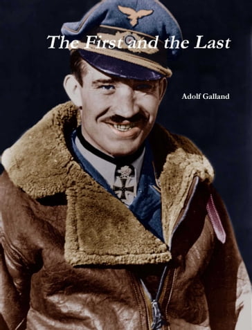 The First and The Last - Adolf Galland