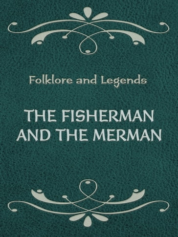 The Fisherman And The Merman - Folklore and Legends