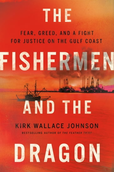 The Fishermen and the Dragon - Kirk Wallace Johnson