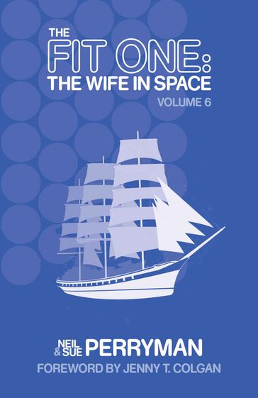 The Fit One: The Wife in Space Volume 6 - Neil Perryman - Sue Perryman