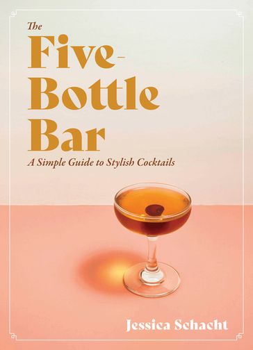 The Five-Bottle Bar - Jessica Schacht