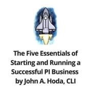 The Five Essentials of Starting and Running a Successful PI Business