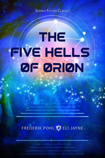 The Five Hells of Orion - Eli Jayne - Frederik Pohl