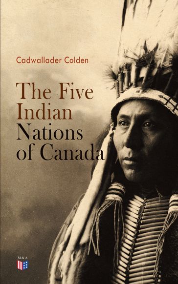 The Five Indian Nations of Canada - Cadwallader Colden