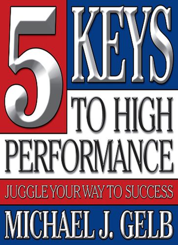 The Five Keys to High Performance - Michael Gelb