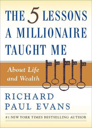 The Five Lessons a Millionaire Taught Me About Life and Wealth - Richard Paul Evans