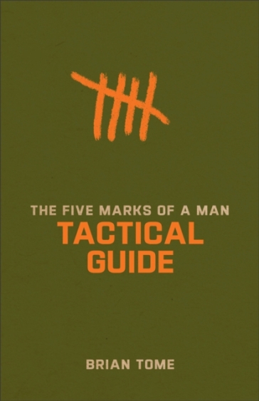 The Five Marks of a Man Tactical Guide - Brian Tome
