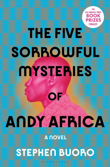 The Five Sorrowful Mysteries of Andy Africa - Stephen Buoro