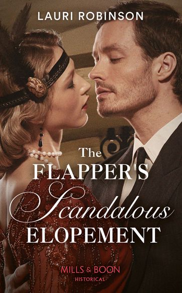 The Flapper's Scandalous Elopement (Sisters of the Roaring Twenties, Book 3) (Mills & Boon Historical) - Lauri Robinson