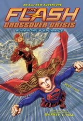 The Flash: Supergirl s Sacrifice (Crossover Crisis #2)
