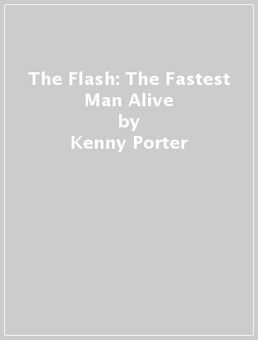The Flash: The Fastest Man Alive - Kenny Porter - Ricardo Lopez Ortiz