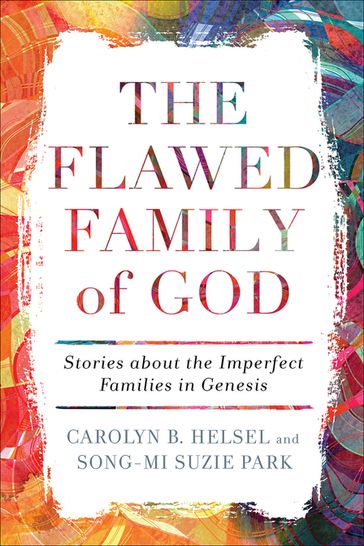 The Flawed Family of God - Carolyn B. Helsel - Song-Mi Suzie Park