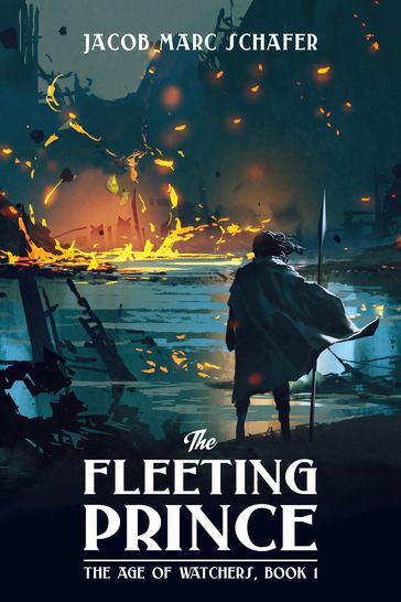 The Fleeting Prince - Jacob Marc Schafer
