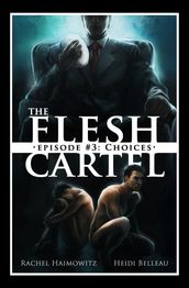 The Flesh Cartel #3: Choices