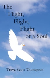 The Flight, Flight, Flight of a Soul