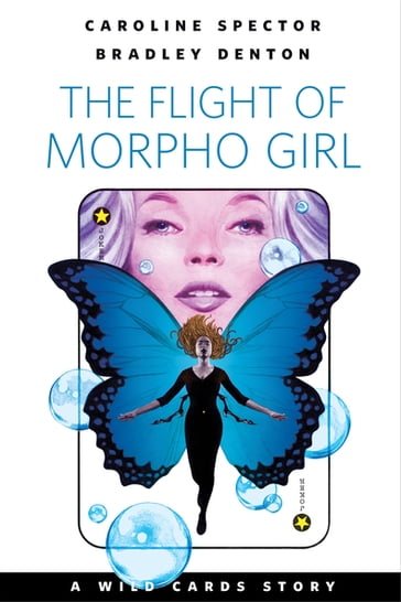 The Flight of Morpho Girl - Caroline Spector - Bradley Denton