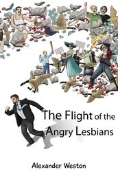 The Flight of the Angry Lesbians