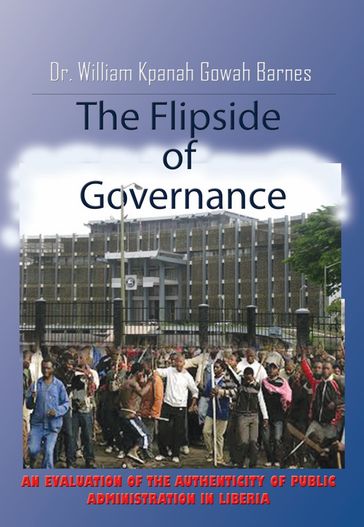 The Flipside of Governance: An Evaluation of the Authenticity of Public Administration in Liberia - William K.G. Barnes