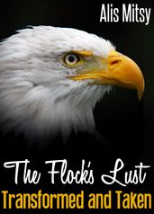 The Flock s Lust: Transformed & Taken