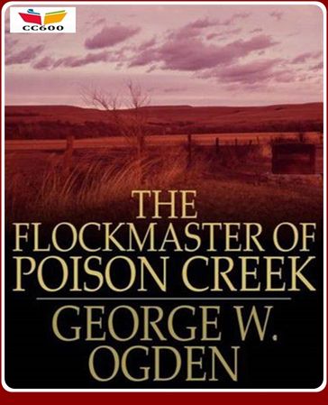 The Flockmaster of Poison Creek - George W. Ogden