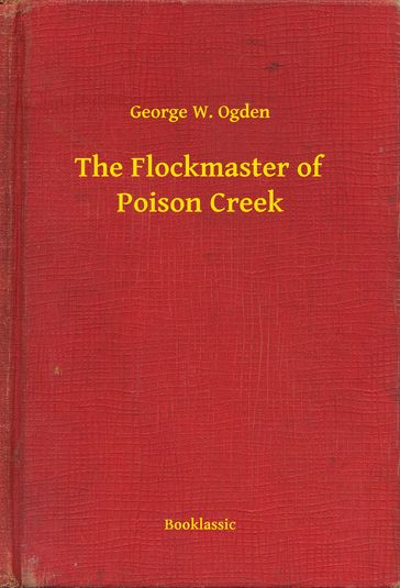 The Flockmaster of Poison Creek - George W. Ogden