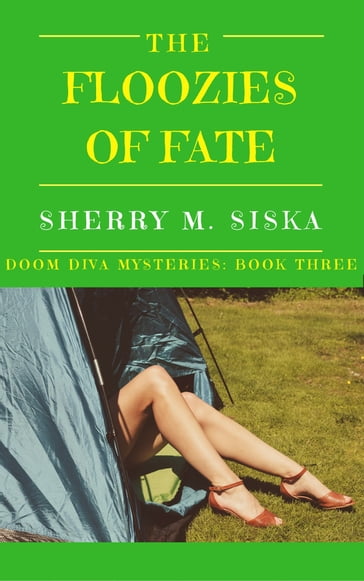 The Floozies of Fate: Doom Divas Book #3 - Sherry M. Siska