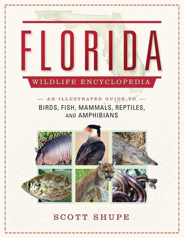 The Florida Wildlife Encyclopedia - Scott Shupe