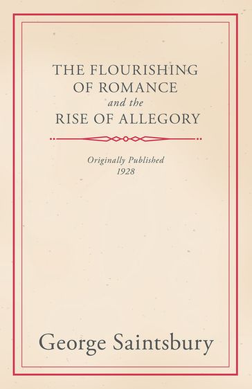 The Flourishing of Romance and the Rise of Allegory - George Saintsbury