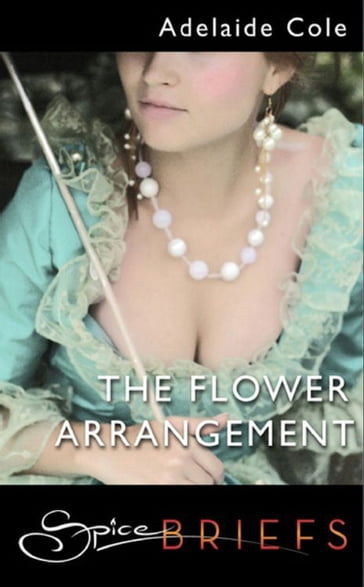 The Flower Arrangement (Mills & Boon Spice) - Adelaide Cole