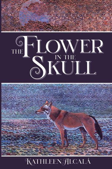The Flower in the Skull - Kathleen Alcalá