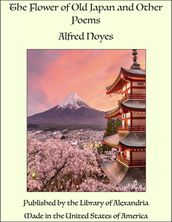 The Flower of Old Japan and Other Poems