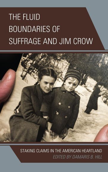 The Fluid Boundaries of Suffrage and Jim Crow - DaMaris B. Hill - Denise Low-Weso - James West - Jason Barrett-Fox - Tammy L. Kernodle - Valerie Mendoza