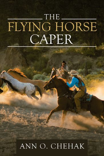 The Flying Horse Caper - Ann O. Chehak