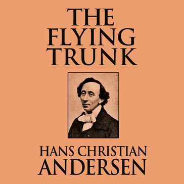 The Flying Trunk - Hans Christian Andersen