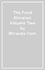 The Food Almanac: Volume Two